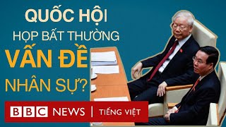 QUỐC HỘI VIỆT NAM HỌP BẤT THƯỜNG VỀ NHÂN SỰ CÓ GÌ ĐÁNG CHÚ Ý [upl. by Melanie]