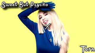 Sweet But Psycho amp Torn  Ava Max Mashup [upl. by Naitsirk]