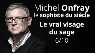 Michel Onfray le sophiste du siècle  Le vrai visage du sage ou Onfray pris la main ds le sac 610 [upl. by Orvah]