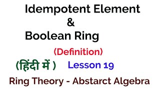 Idempotent Element And Boolean Ring Definition  Ring Theory  Algebra [upl. by Fendig611]