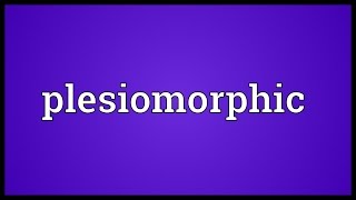 Plesiomorphic Meaning [upl. by Eusoj]