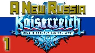 Hearts of Iron 4  Kaiserreich  A New Russia  1 [upl. by Baptist380]