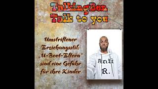 TalkingBen Talk to you  Thematik Umstrittener Erziehungsstil quotUBootElternquot [upl. by Yeltneb]