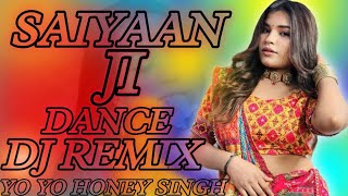 Saiyaan Ji Yo Yo Honey Singh Song Dj Remix 🌹 Yo Yo Honey Singh Song Dj Remix Song 😍 Hard Bass 😎 [upl. by Shell355]