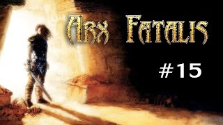 Arx Fatalis Ep 15  Mummies and Even More Secrets [upl. by Aliban]