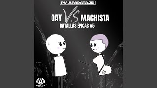 Gay VS Machista  Batallas Épicas 5 [upl. by Winwaloe]