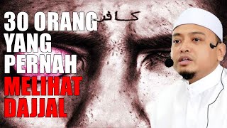 30 Orang Yang Pernah Melihat DAJJAL  Ustaz Wadi Annuar [upl. by Nil95]