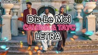 CALEMA ft TAYC Disle Moi Letra Liryc [upl. by Niar]