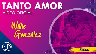 Tanto AMOR 💋  Willie González Video Oficial [upl. by Rede973]