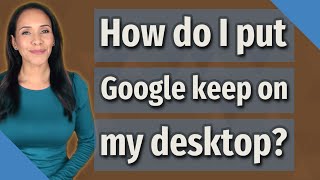 How do I put Google keep on my desktop [upl. by Madalyn]