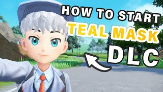 How to Start The TEAL MASK DLC ► Pokemon Scarlet amp Violet [upl. by Rett]