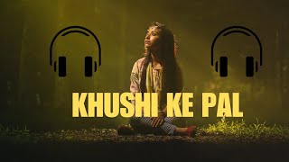 KHUSHI KE PAL SONG 🎵  Arijit Singh sad song Mod fresh lofi [upl. by Pelpel381]