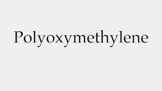 How to Pronounce Polyoxymethylene [upl. by Lidda907]