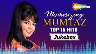 Mesmerizing Mumtaz  Top 15 Hits Songs Jukebox  Evergreen Melodies  Old Hindi Songs Collection [upl. by Nona]