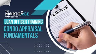 Loan Officer Training  11122024  Condo Appraisal Fundamentals [upl. by Liatris]