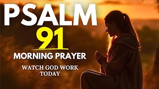 Psalm 91 A Heartfelt Morning Prayer to Start Your Day God  Jesus  Word of God [upl. by Klecka]