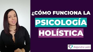 ¿Cómo funciona la PSICOLOGÍA HOLÍSTICA ¿Qué hace un terapeuta holístico Sanación Holística [upl. by Irotal]