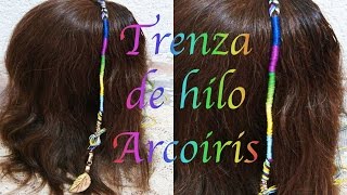 TRENZA ARCOIRIS DE HILO  BRAID RAINBOW  PEINADOS Y TRENZAS  ViriYueMoon [upl. by Lundquist309]