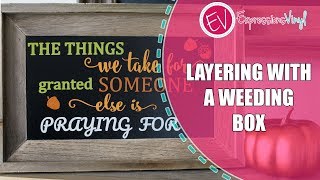 Layering with a Weeding Box [upl. by Stanfill]