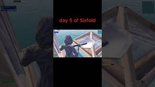 Day 5 of sixfold sixfold fortnite [upl. by Ninon512]