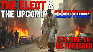 The Elect and the Upcoming Election  Israelite Teaching [upl. by Ennahgem108]