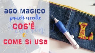 AGO MAGICO per ricamo COSÈ COME FUNZIONA COME SI USA  tutorial passo a passo  punch needle [upl. by Anuala921]