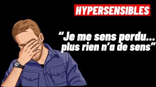 HYPERSENSIBLES Comment faire pour retrouver le sens des choses quand on se sent perdu [upl. by Nine]