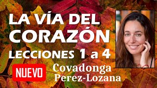 🌟 LA VIA DEL CORAZON Lecciones 1 a 4 🌟 Covadonga PérezLozana [upl. by Ackerley]