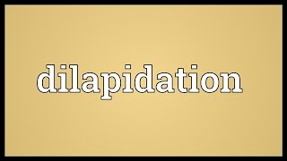 Dilapidation Meaning [upl. by Earle]