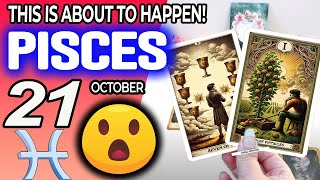 Pisces ♒😲THIS IS ABOUT TO HAPPEN💖 horoscope for today OCTOBER 21 2024 ♒ Pisces tarot OCTOBER 21 [upl. by Amairam]