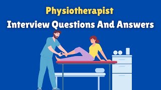 Physiotherapist Interview Questions And Answers [upl. by Earezed]