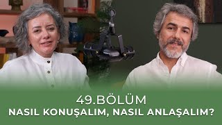 Bölüm 49 l Nasıl Konuşalım Nasıl Anlaşalım [upl. by Trix]