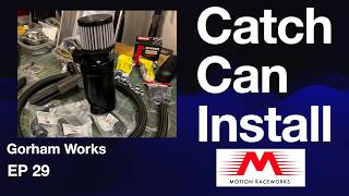 EP 29 Motion Raceworks Catch Can Install [upl. by Anialram]