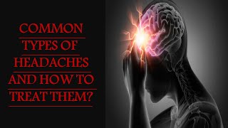 COMMON TYPES OF HEADACHES AND HOW TO TREAT THEM [upl. by Kcirdor]