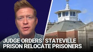 Judge orders Illinois Stateville prison relocate prisoners boosting Pritzkers demolition plans [upl. by Anirbed]