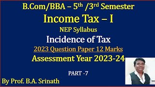 Income Tax  1 AY 202324 Incidence of Tax  Part 1  BCom 2023 QP for 12 Marks By Srinath Sir [upl. by Yerfdog]