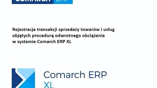 Comarch ERP XL  Sprzedaż towarów i usług objętych odwrotnym obciążeniem [upl. by Yevol]