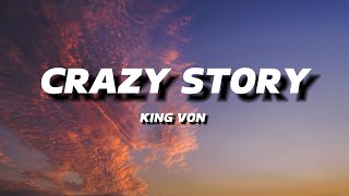 KING VON  CRAZY STORY  LYRICS [upl. by Aracot]