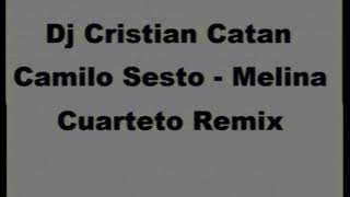 Dj Cristian Catan amp Camilo Sesto  Melina  Cuarteto Remix  Intro Moviendo las Caderas [upl. by Nol]