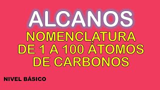 NOMENCLATURA DE ALCANOS SENCILLOS  DE 1 A 100 ÁTOMOS DE CARBONOS [upl. by Coraline]