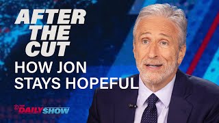 How Jon Stewart Stays Hopeful In Uncertain Times  After The Cut  The Daily Show [upl. by Ayikur667]