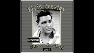 Elvis Presley  Never Ending 1963 [upl. by Adnilg]