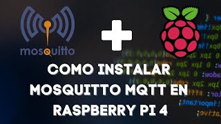 COMO INSTALAR MOSQUITTO MQTT EN UN RASPBERRY PI 4 [upl. by Auqined]