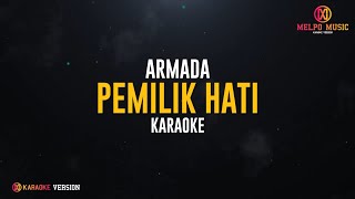 Armada  Pemilik Hati Karaoke Version [upl. by Eerpud120]