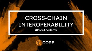 CrossChain Interoperability Explained CoreAcademy [upl. by Htelimay]