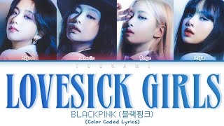 BLACKPINK Lovesick Girls lyrics 블랙핑크 quotLovesick Girlsquot 가사 Color coded lyrics [upl. by Leinaj]