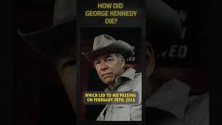 How did George Kennedy die actor hollywood history hollywoodlegend western movie american [upl. by Sophronia330]