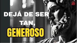 💥El lado OSCURO de la GENEROSIDAD  8 Formas SORPRENDENTES Que Pueden DAÑARTE  Estoicismo  El Meco [upl. by Zoi]