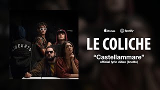 LE COLICHE  CASTELLAMMARE  Official Lyric Video Brutto [upl. by Aifoz]