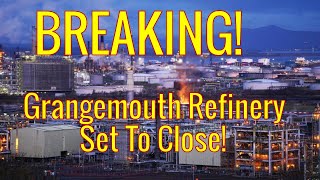 BREAKING  Grangemouth To Close [upl. by Eidnar583]